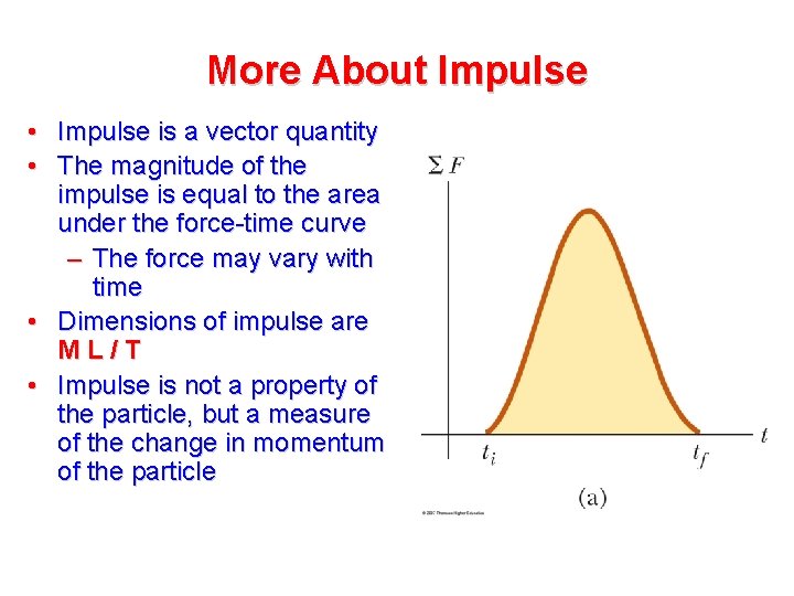 More About Impulse • Impulse is a vector quantity • The magnitude of the More About Impulse • Impulse is a vector quantity • The magnitude of the