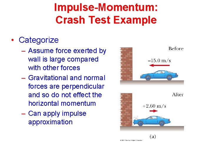 Impulse-Momentum: Crash Test Example • Categorize – Assume force exerted by wall is large Impulse-Momentum: Crash Test Example • Categorize – Assume force exerted by wall is large