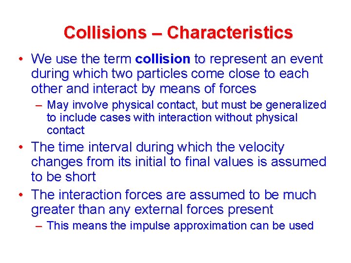 Collisions – Characteristics • We use the term collision to represent an event during Collisions – Characteristics • We use the term collision to represent an event during