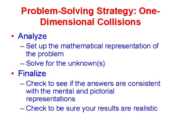 Problem-Solving Strategy: One. Dimensional Collisions • Analyze – Set up the mathematical representation of Problem-Solving Strategy: One. Dimensional Collisions • Analyze – Set up the mathematical representation of