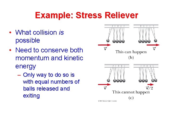 Example: Stress Reliever • What collision is possible • Need to conserve both momentum Example: Stress Reliever • What collision is possible • Need to conserve both momentum