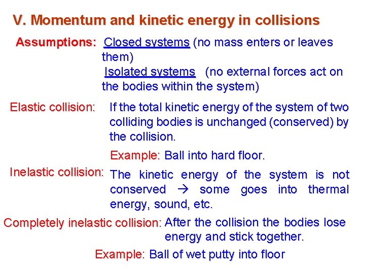 V. Momentum and kinetic energy in collisions Assumptions: Closed systems (no mass enters or V. Momentum and kinetic energy in collisions Assumptions: Closed systems (no mass enters or