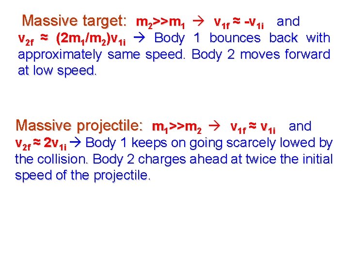 Massive target: m 2>>m 1 v 1 f ≈ -v 1 i and v Massive target: m 2>>m 1 v 1 f ≈ -v 1 i and v