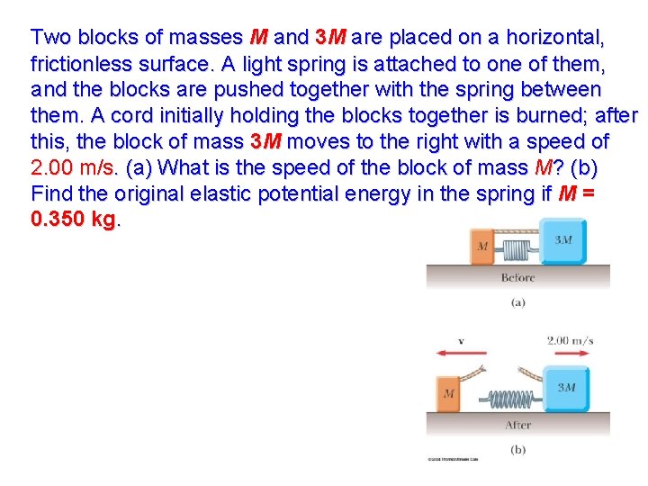 Two blocks of masses M and 3 M are placed on a horizontal, frictionless Two blocks of masses M and 3 M are placed on a horizontal, frictionless