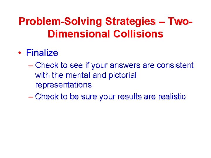 Problem-Solving Strategies – Two. Dimensional Collisions • Finalize – Check to see if your Problem-Solving Strategies – Two. Dimensional Collisions • Finalize – Check to see if your