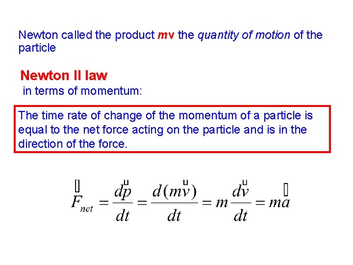 Newton called the product mv the quantity of motion of the particle Newton II Newton called the product mv the quantity of motion of the particle Newton II