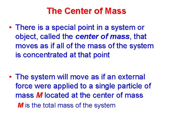 The Center of Mass • There is a special point in a system or The Center of Mass • There is a special point in a system or