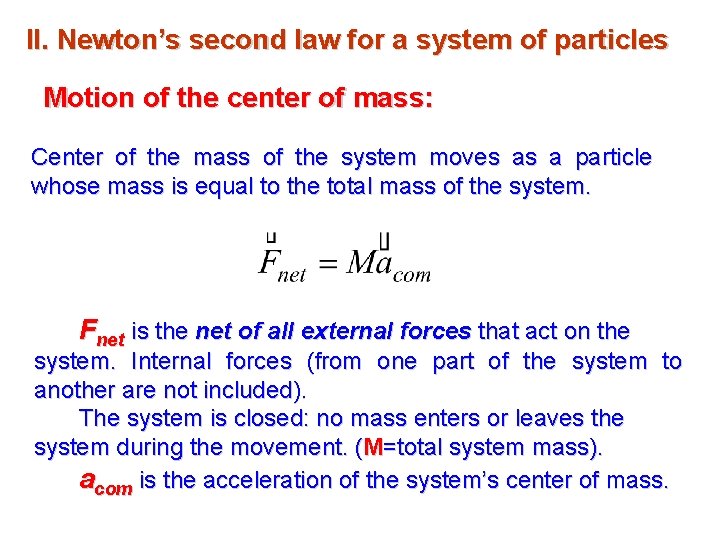 II. Newton’s second law for a system of particles Motion of the center of II. Newton’s second law for a system of particles Motion of the center of