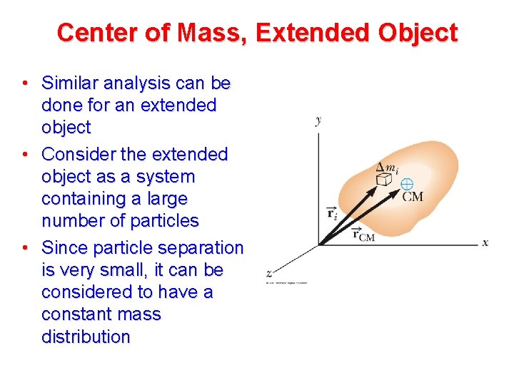 Center of Mass, Extended Object • Similar analysis can be done for an extended Center of Mass, Extended Object • Similar analysis can be done for an extended