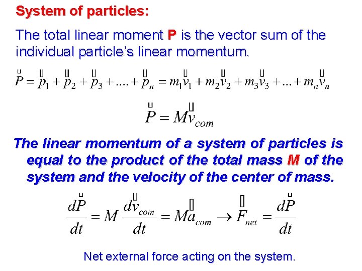 System of particles: The total linear moment P is the vector sum of the System of particles: The total linear moment P is the vector sum of the