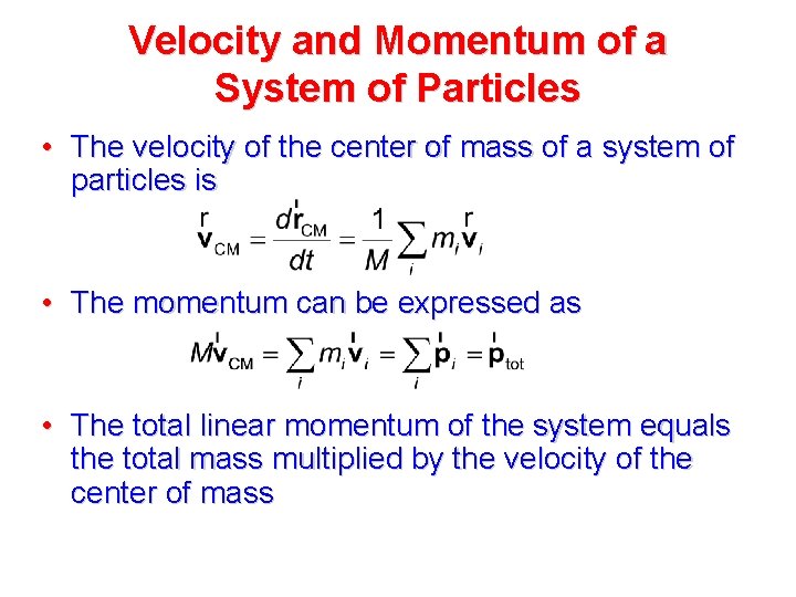 Velocity and Momentum of a System of Particles • The velocity of the center Velocity and Momentum of a System of Particles • The velocity of the center