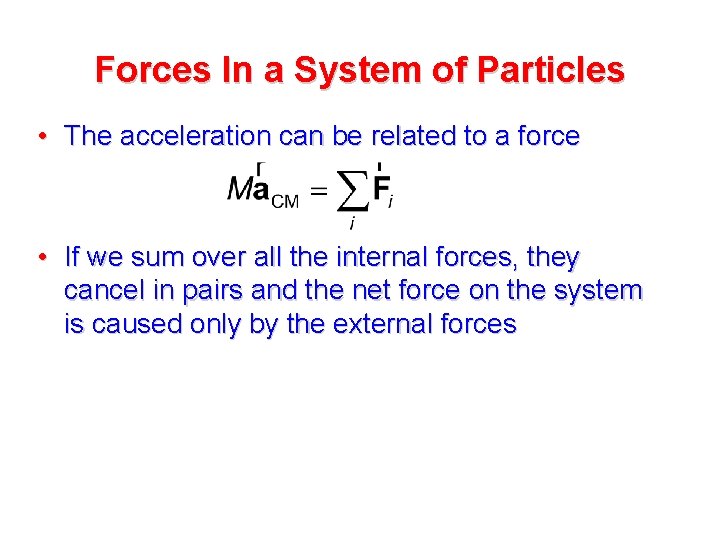 Forces In a System of Particles • The acceleration can be related to a Forces In a System of Particles • The acceleration can be related to a