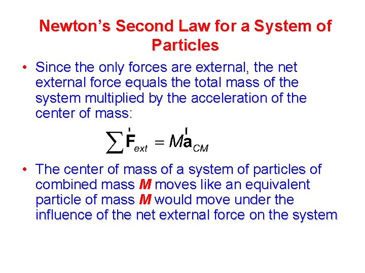 Newton’s Second Law for a System of Particles • Since the only forces are Newton’s Second Law for a System of Particles • Since the only forces are