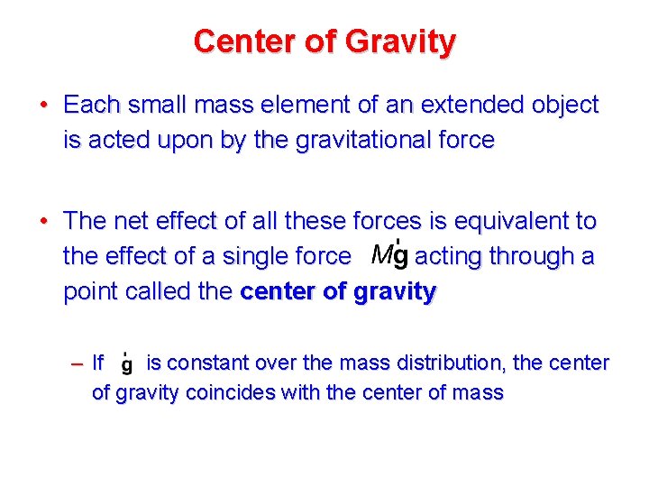 Center of Gravity • Each small mass element of an extended object is acted Center of Gravity • Each small mass element of an extended object is acted