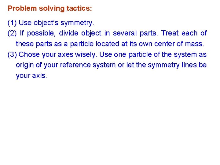 Problem solving tactics: (1) Use object’s symmetry. (2) If possible, divide object in several Problem solving tactics: (1) Use object’s symmetry. (2) If possible, divide object in several