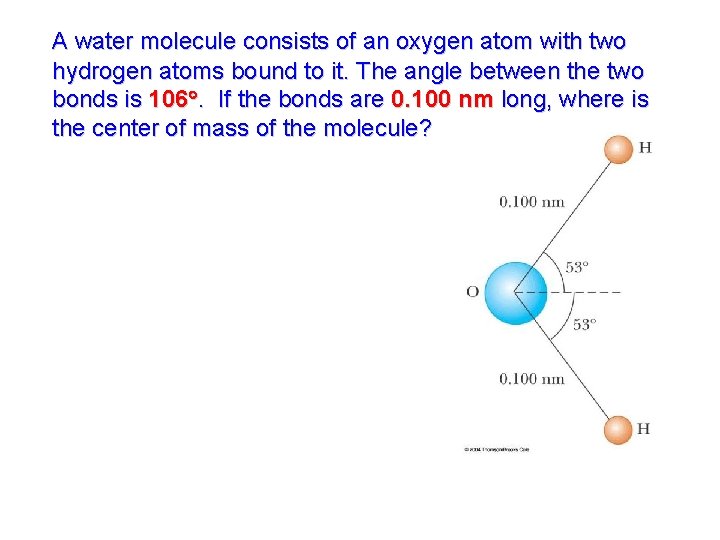 A water molecule consists of an oxygen atom with two hydrogen atoms bound to A water molecule consists of an oxygen atom with two hydrogen atoms bound to