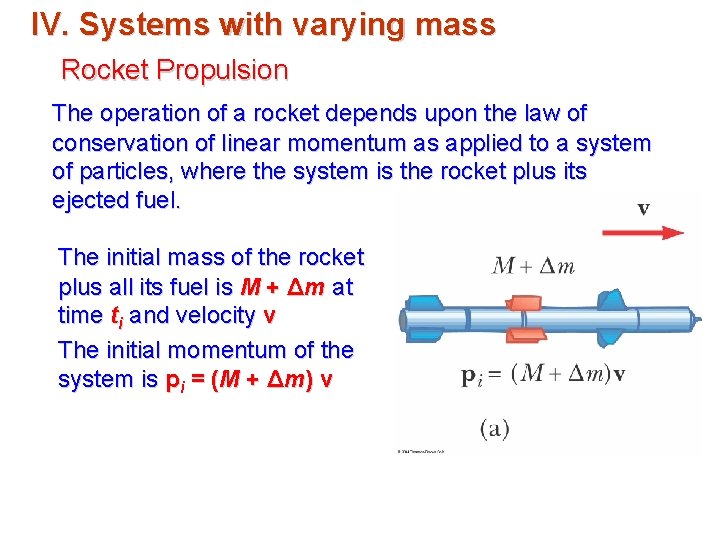 IV. Systems with varying mass Rocket Propulsion The operation of a rocket depends upon IV. Systems with varying mass Rocket Propulsion The operation of a rocket depends upon