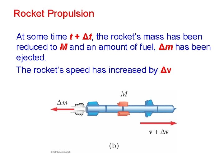 Rocket Propulsion At some time t + Δt, the rocket’s mass has been reduced Rocket Propulsion At some time t + Δt, the rocket’s mass has been reduced