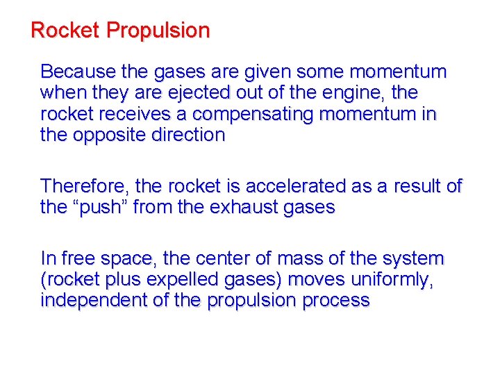Rocket Propulsion Because the gases are given some momentum when they are ejected out Rocket Propulsion Because the gases are given some momentum when they are ejected out