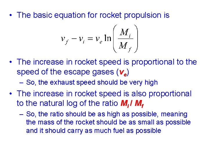 • The basic equation for rocket propulsion is • The increase in rocket • The basic equation for rocket propulsion is • The increase in rocket