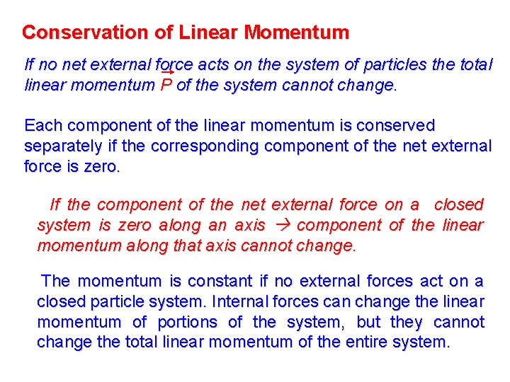 Conservation of Linear Momentum If no net external force acts on the system of Conservation of Linear Momentum If no net external force acts on the system of