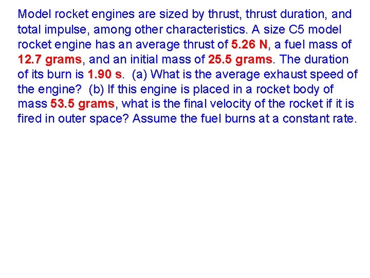 Model rocket engines are sized by thrust, thrust duration, and total impulse, among other Model rocket engines are sized by thrust, thrust duration, and total impulse, among other