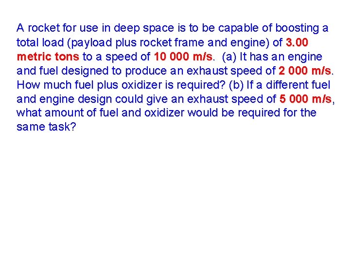 A rocket for use in deep space is to be capable of boosting a A rocket for use in deep space is to be capable of boosting a