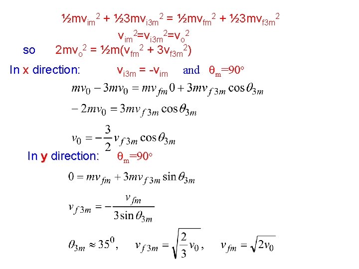 so ½mvim 2 + ½ 3 mvi 3 m 2 = ½mvfm 2 + so ½mvim 2 + ½ 3 mvi 3 m 2 = ½mvfm 2 +