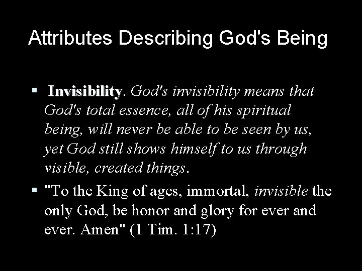 Attributes Describing God's Being § Invisibility God's invisibility means that God's total essence, all Attributes Describing God's Being § Invisibility God's invisibility means that God's total essence, all