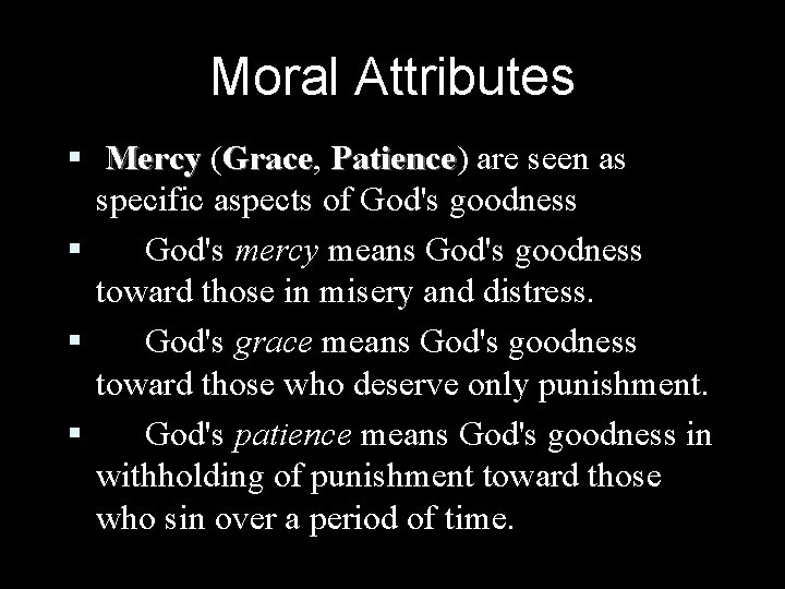 Moral Attributes § Mercy (Grace, Grace Patience) Patience are seen as specific aspects of Moral Attributes § Mercy (Grace, Grace Patience) Patience are seen as specific aspects of