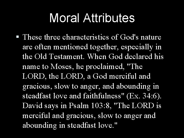 Moral Attributes § These three characteristics of God's nature are often mentioned together, especially Moral Attributes § These three characteristics of God's nature are often mentioned together, especially