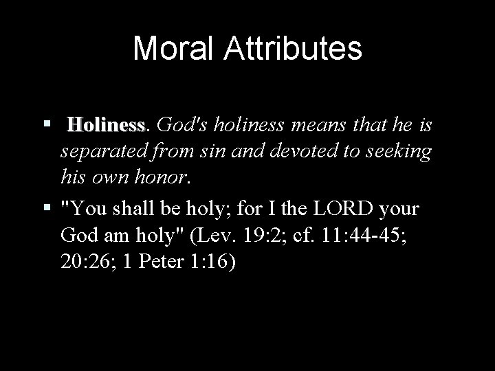 Moral Attributes § Holiness God's holiness means that he is separated from sin and Moral Attributes § Holiness God's holiness means that he is separated from sin and