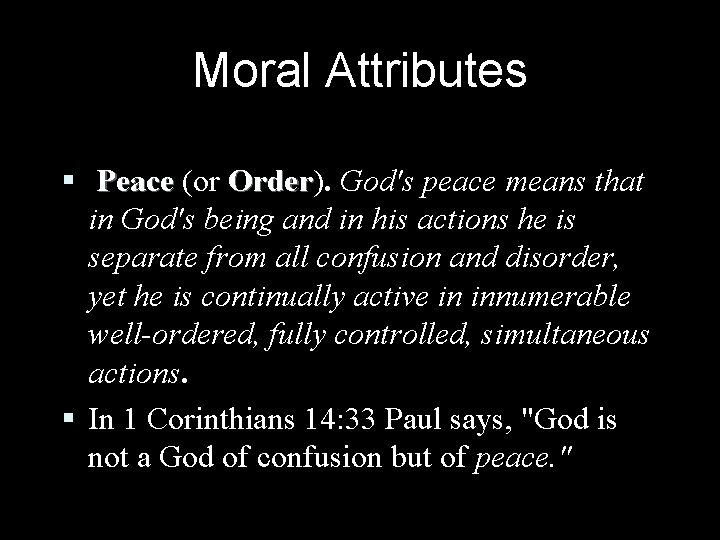 Moral Attributes § Peace (or Order). Order God's peace means that in God's being Moral Attributes § Peace (or Order). Order God's peace means that in God's being