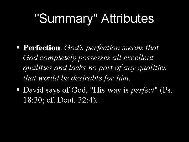 "Summary" Attributes § Perfection God's perfection means that God completely possesses all excellent qualities "Summary" Attributes § Perfection God's perfection means that God completely possesses all excellent qualities