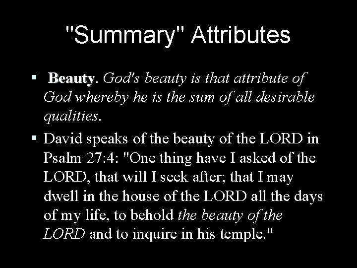 "Summary" Attributes § Beauty God's beauty is that attribute of God whereby he is "Summary" Attributes § Beauty God's beauty is that attribute of God whereby he is