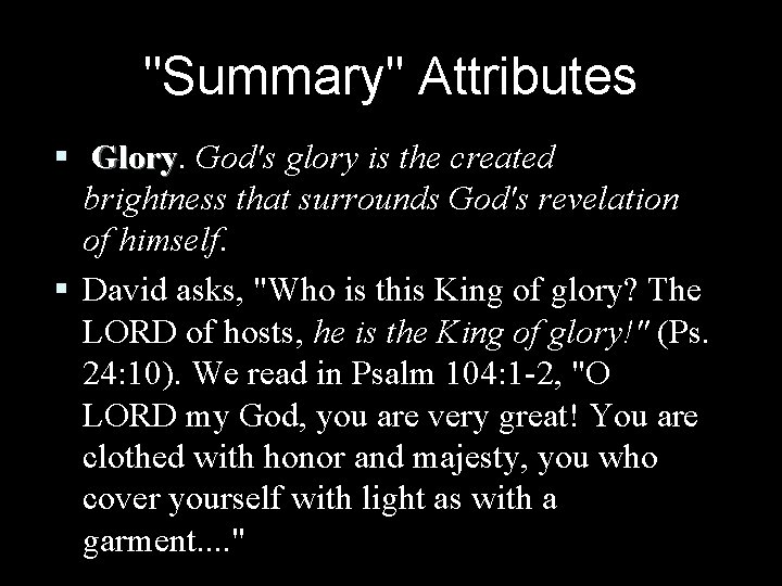 "Summary" Attributes § Glory God's glory is the created brightness that surrounds God's revelation "Summary" Attributes § Glory God's glory is the created brightness that surrounds God's revelation