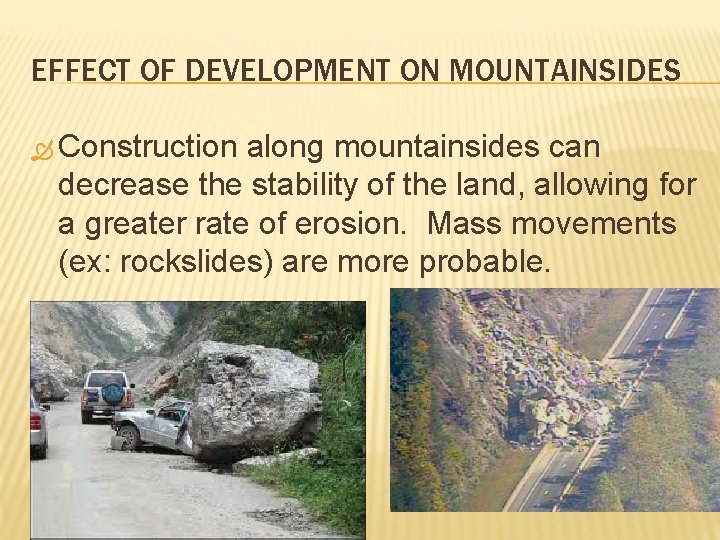 EFFECT OF DEVELOPMENT ON MOUNTAINSIDES Construction along mountainsides can decrease the stability of the