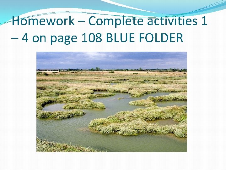 Homework – Complete activities 1 – 4 on page 108 BLUE FOLDER 