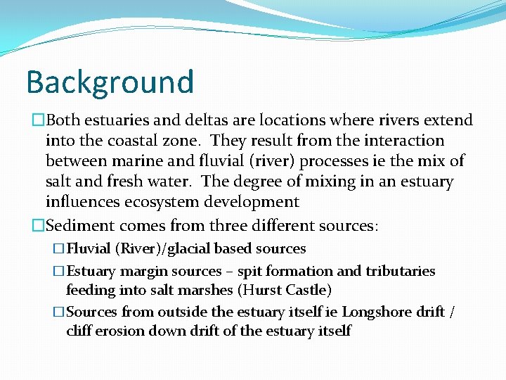 Background �Both estuaries and deltas are locations where rivers extend into the coastal zone.