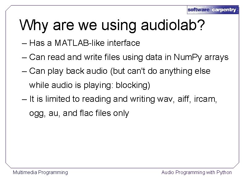 Why are we using audiolab? – Has a MATLAB-like interface – Can read and