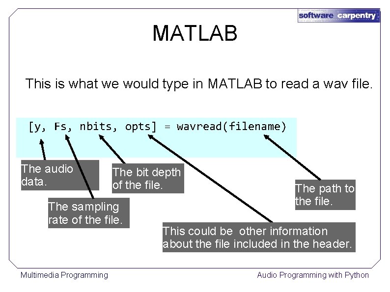 MATLAB This is what we would type in MATLAB to read a wav file.