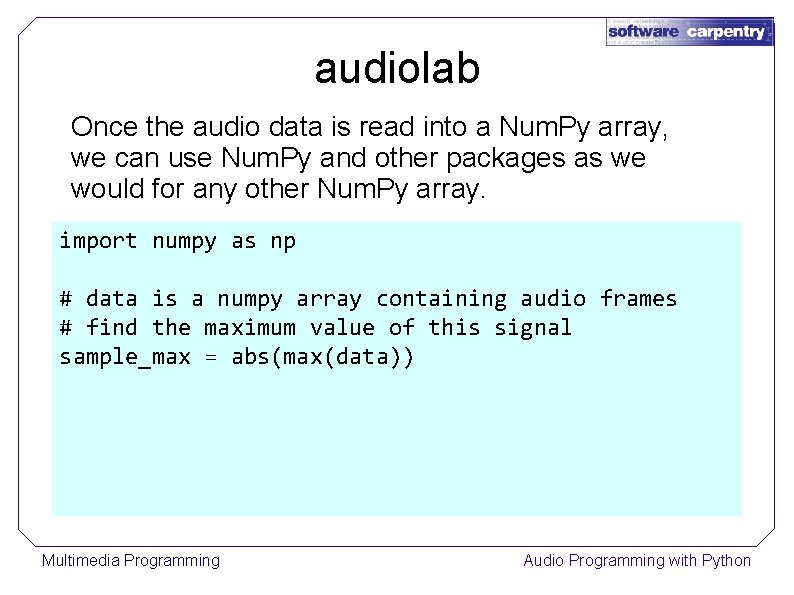 audiolab Once the audio data is read into a Num. Py array, we can