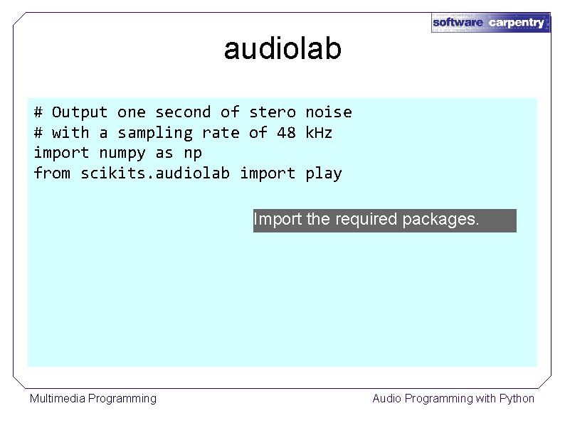 audiolab # Output one second of stero noise # with a sampling rate of