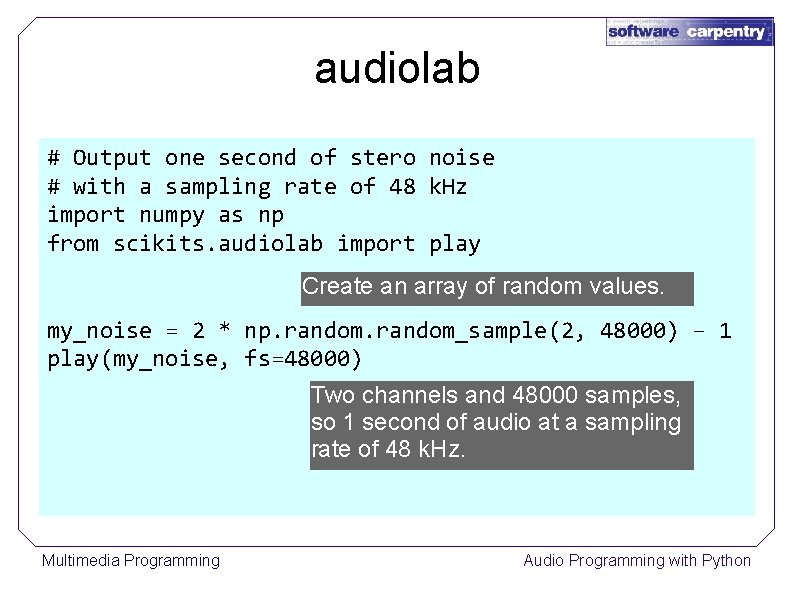 audiolab # Output one second of stero noise # with a sampling rate of