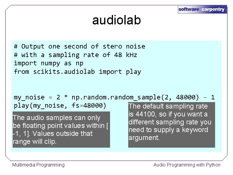 audiolab # Output one second of stero noise # with a sampling rate of