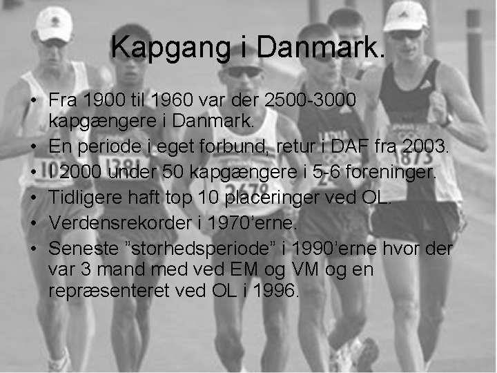 Kapgang i Danmark. • Fra 1900 til 1960 var der 2500 -3000 kapgængere i