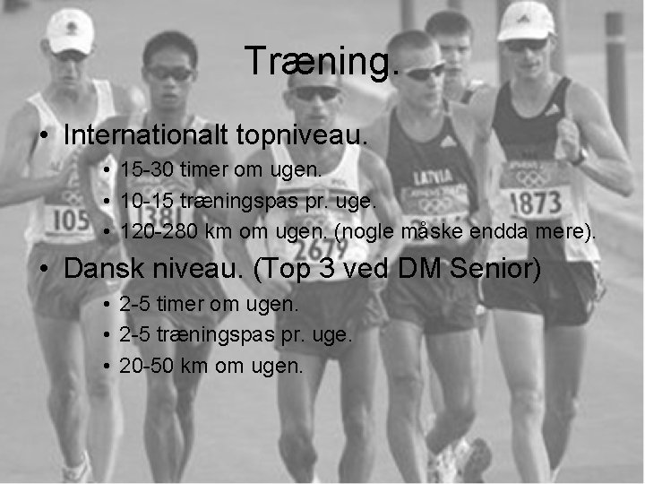 Træning. • Internationalt topniveau. • 15 -30 timer om ugen. • 10 -15 træningspas