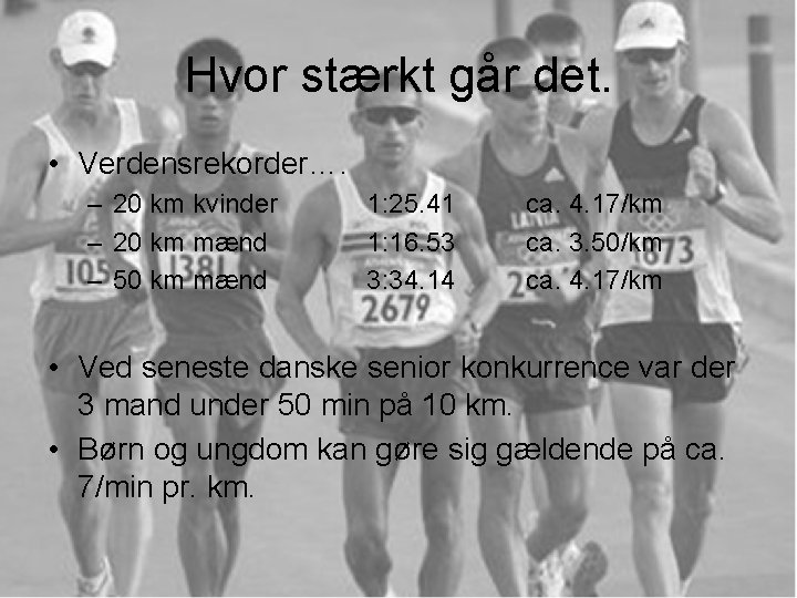 Hvor stærkt går det. • Verdensrekorder…. – 20 km kvinder – 20 km mænd