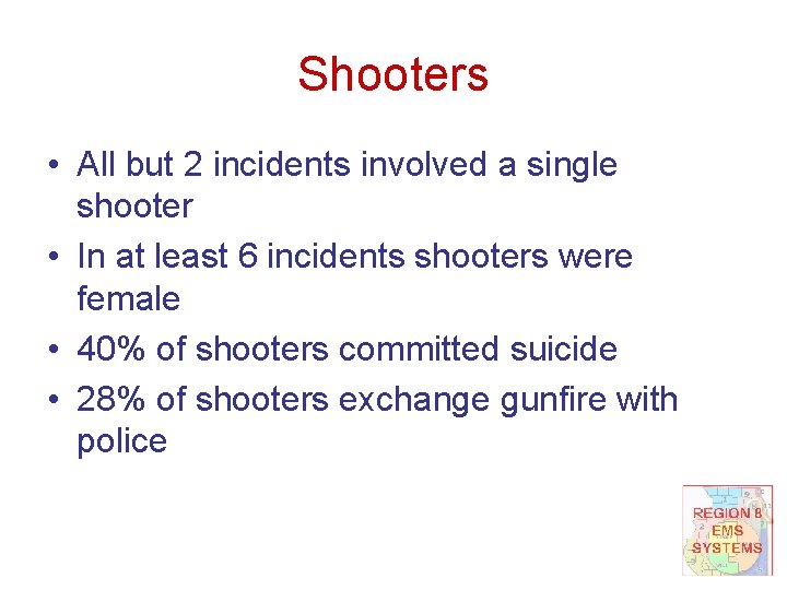 Shooters • All but 2 incidents involved a single shooter • In at least