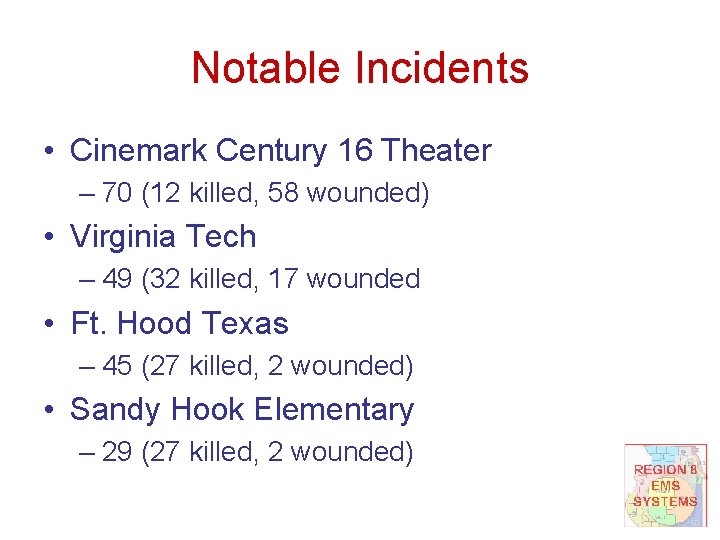 Notable Incidents • Cinemark Century 16 Theater – 70 (12 killed, 58 wounded) •